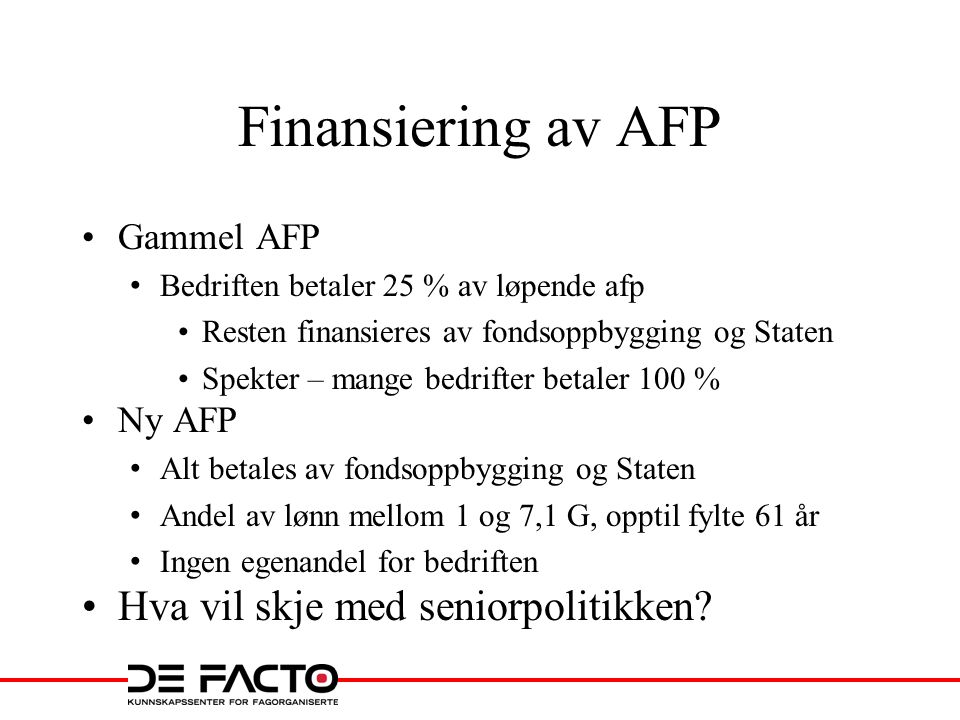 Finansiering av AFP Hva vil skje med seniorpolitikken Gammel AFP