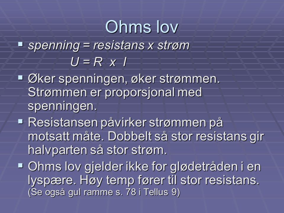 Ohms lov spenning = resistans x strøm U = R x I