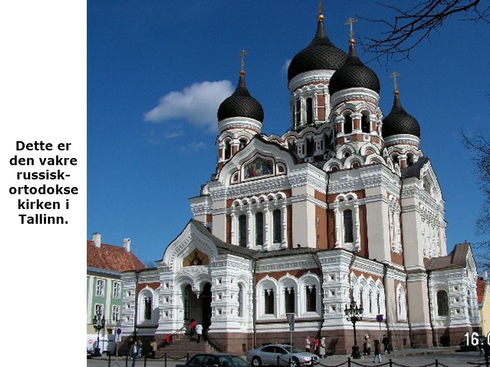 Dette er den vakre russisk-ortodokse kirken i Tallinn.