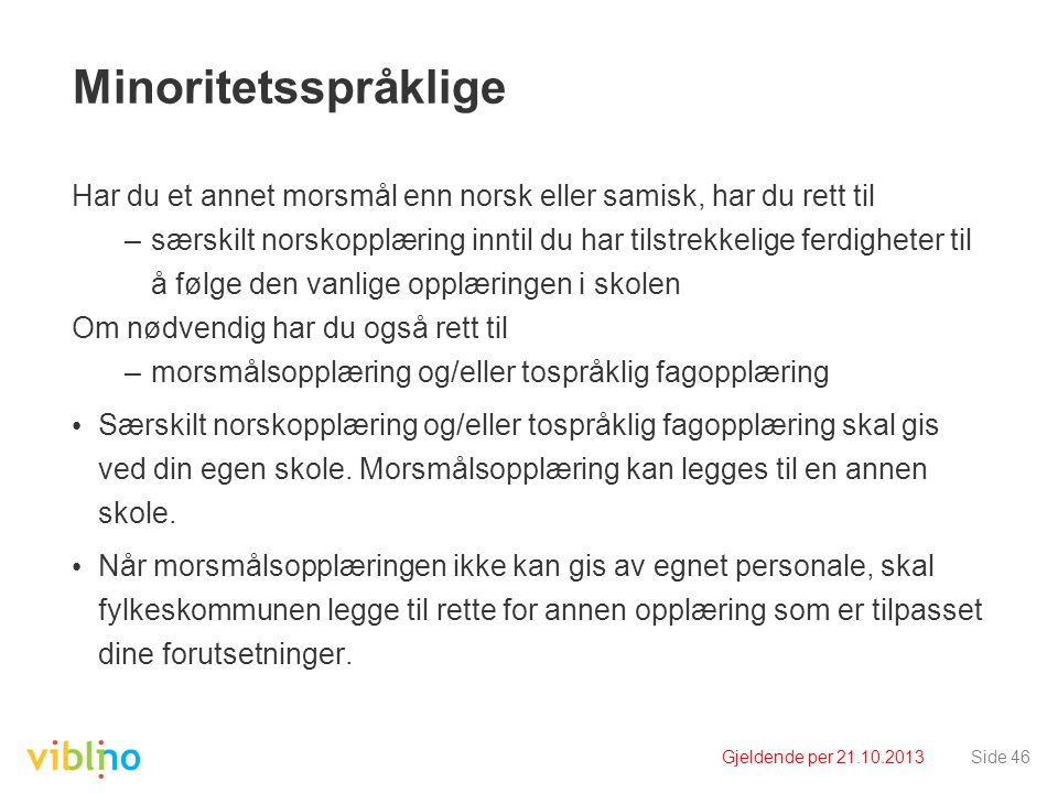 Minoritetsspråklige Har du et annet morsmål enn norsk eller samisk, har du rett til.