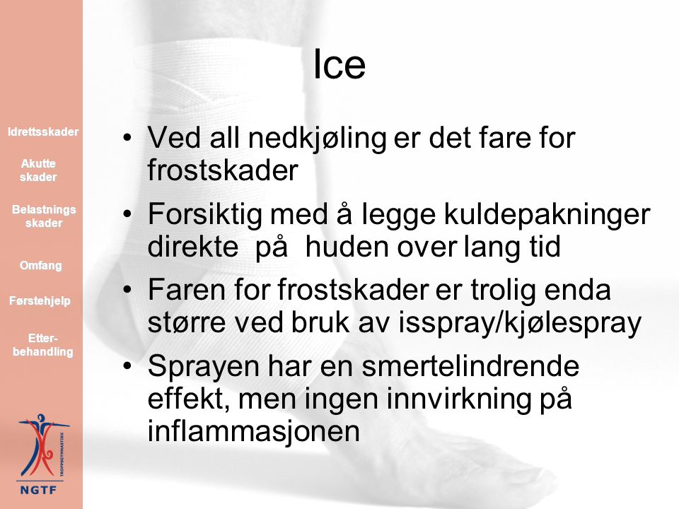 Ice Ved all nedkjøling er det fare for frostskader