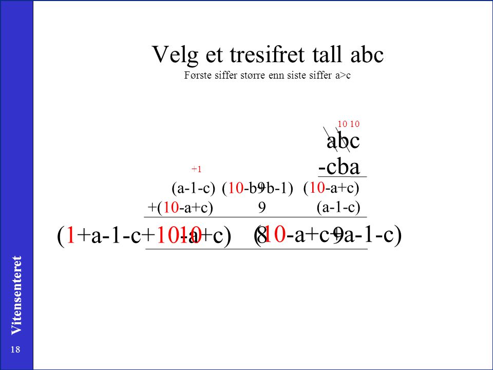 Velg et tresifret tall abc Første siffer større enn siste siffer a>c