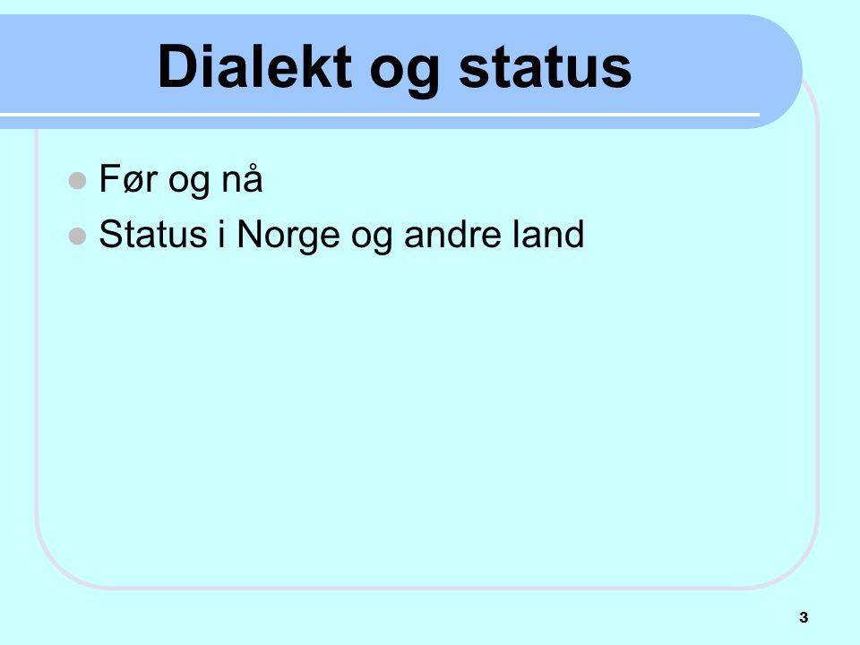 Dialekt og status Før og nå Status i Norge og andre land