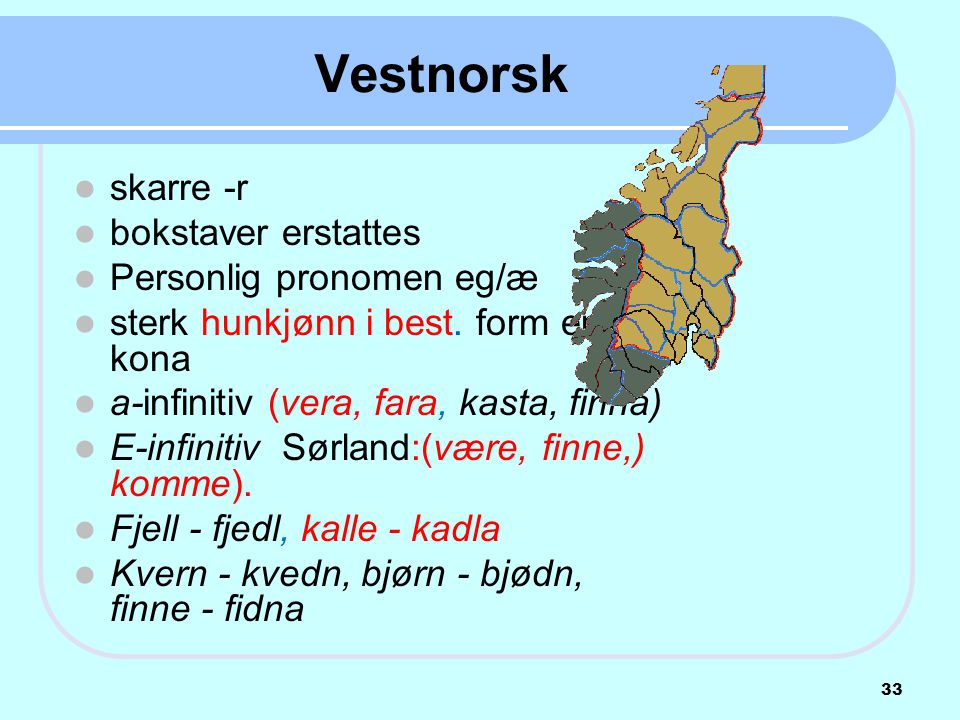 Vestnorsk skarre -r bokstaver erstattes Personlig pronomen eg/æ