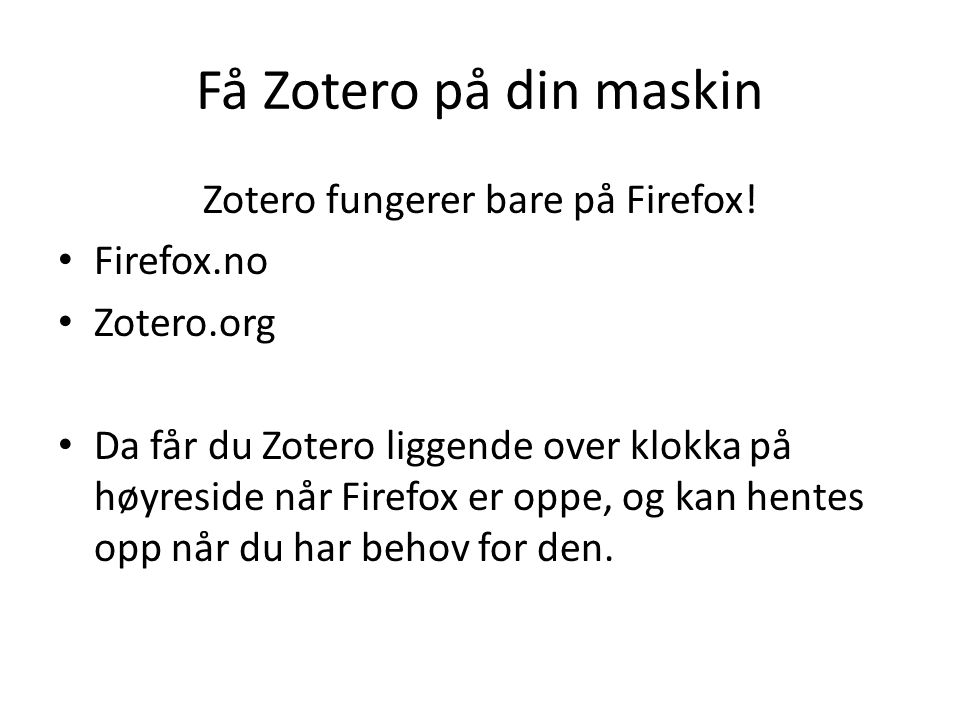 Zotero fungerer bare på Firefox!