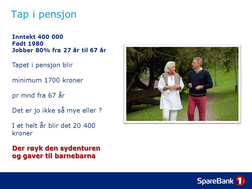 Tap i pensjon Tapet i pensjon blir minimum 1700 kroner