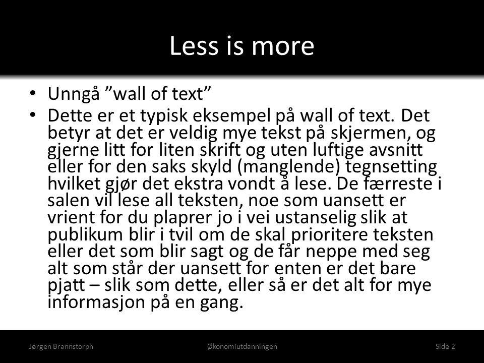 Less is more Unngå wall of text