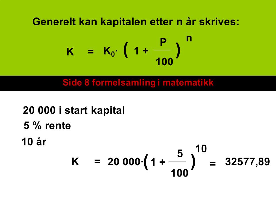 ( ) ( ) Generelt kan kapitalen etter n år skrives: n P K = K0·