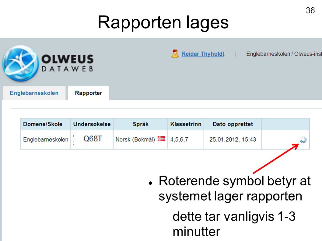 Roterende symbol betyr at systemet lager rapporten