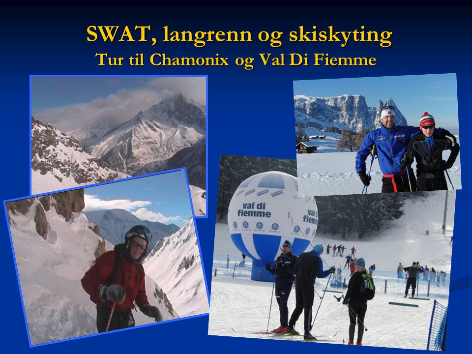 SWAT, langrenn og skiskyting Tur til Chamonix og Val Di Fiemme
