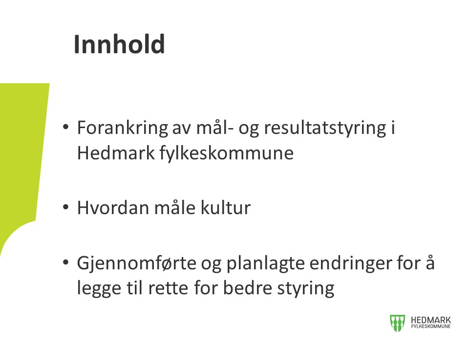 Innhold Forankring av mål- og resultatstyring i Hedmark fylkeskommune