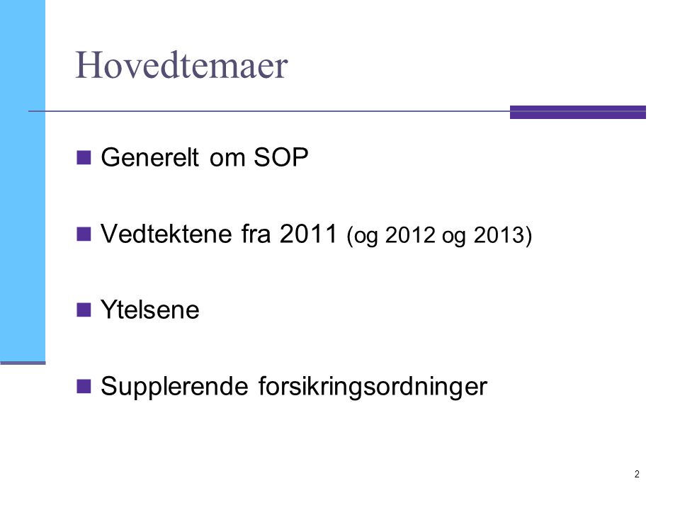 Hovedtemaer Generelt om SOP Vedtektene fra 2011 (og 2012 og 2013)