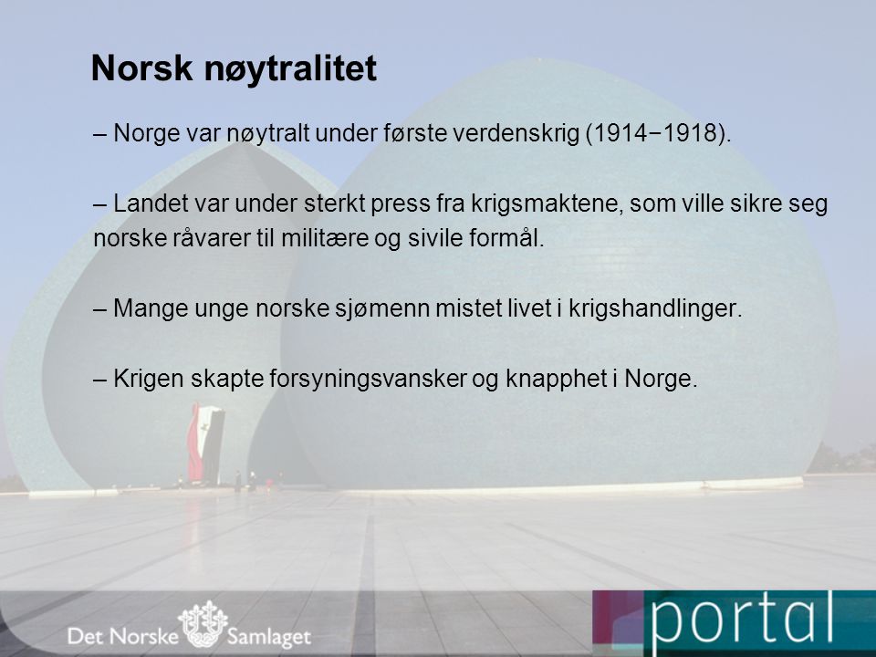 Norsk nøytralitet – Norge var nøytralt under første verdenskrig (1914−1918).