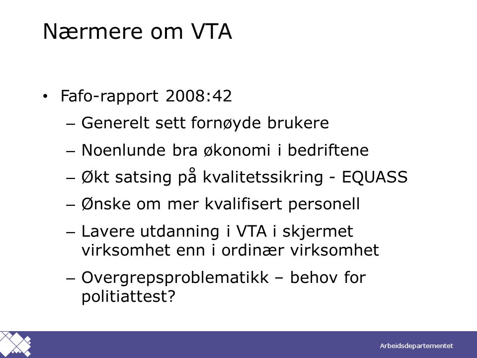 Nærmere om VTA Fafo-rapport 2008:42 Generelt sett fornøyde brukere