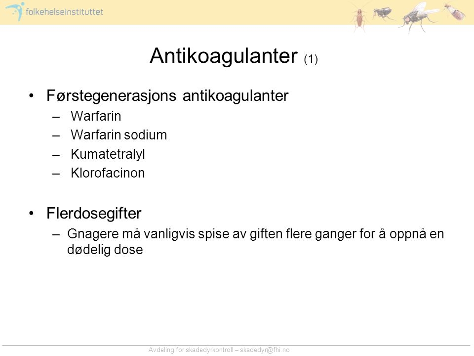 Antikoagulanter (1) Førstegenerasjons antikoagulanter Flerdosegifter
