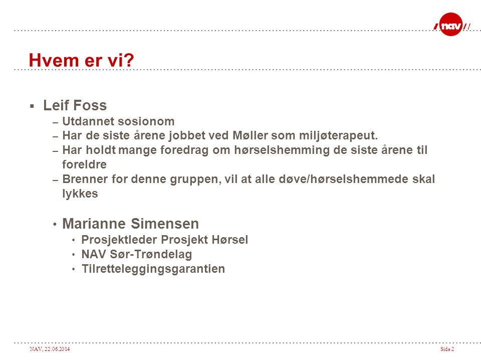 Hvem er vi Leif Foss Marianne Simensen Utdannet sosionom