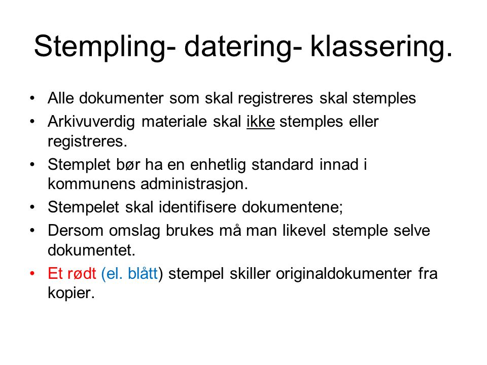 Stempling- datering- klassering.