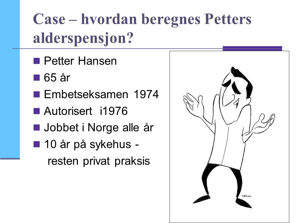 Case – hvordan beregnes Petters alderspensjon
