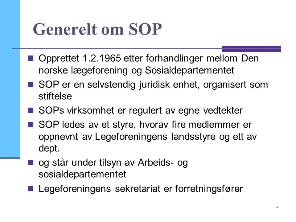 Generelt om SOP Opprettet etter forhandlinger mellom Den norske lægeforening og Sosialdepartementet.