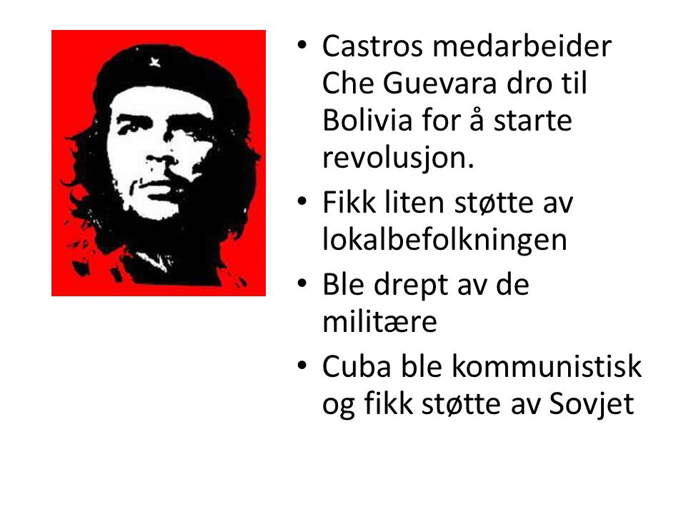 Castros medarbeider Che Guevara dro til Bolivia for å starte revolusjon.