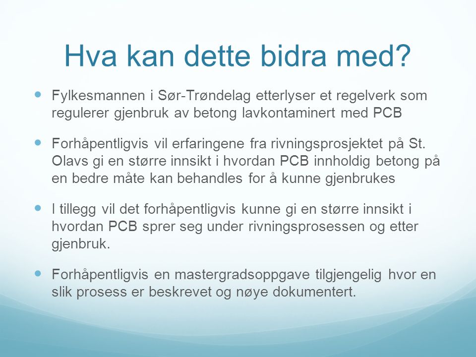 Hva kan dette bidra med Fylkesmannen i Sør-Trøndelag etterlyser et regelverk som regulerer gjenbruk av betong lavkontaminert med PCB.