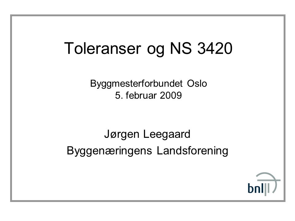 Toleranser og NS 3420 Byggmesterforbundet Oslo 5. februar 2009