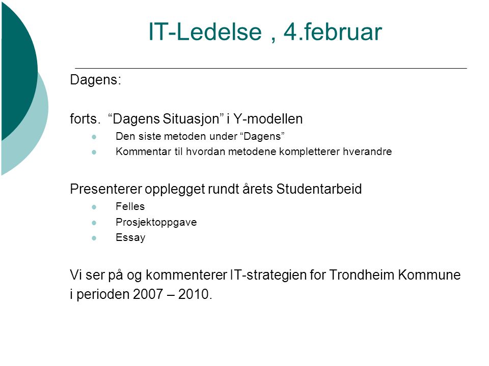 IT-Ledelse , 4.februar Dagens: forts. Dagens Situasjon i Y-modellen