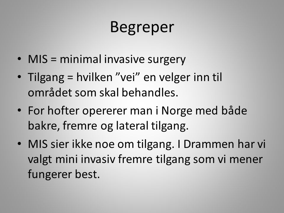 Begreper MIS = minimal invasive surgery
