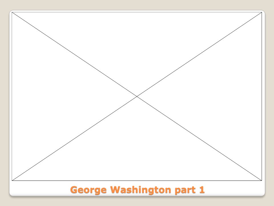 George Washington part 1