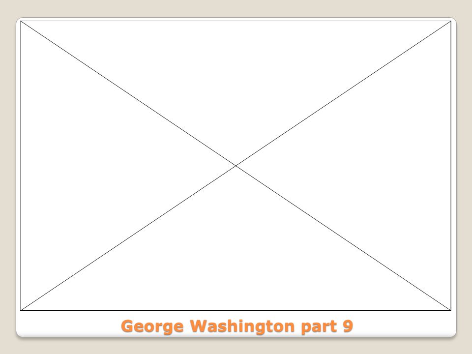 George Washington part 9