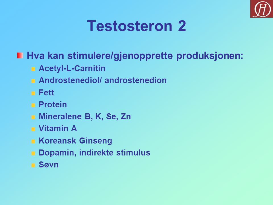 Testosteron 2 Hva kan stimulere/gjenopprette produksjonen: