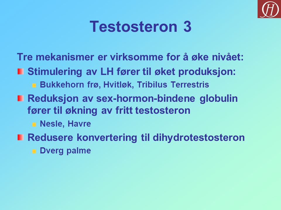 Testosteron 3 Tre mekanismer er virksomme for å øke nivået: