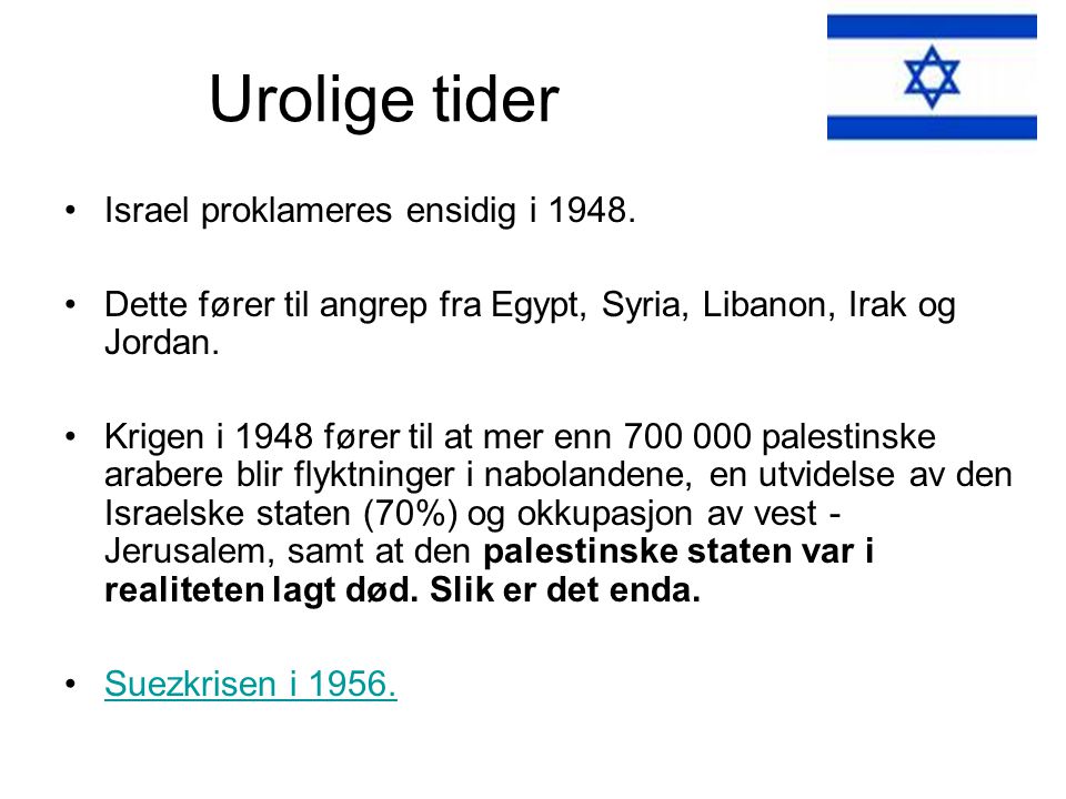 Urolige tider Israel proklameres ensidig i 1948.