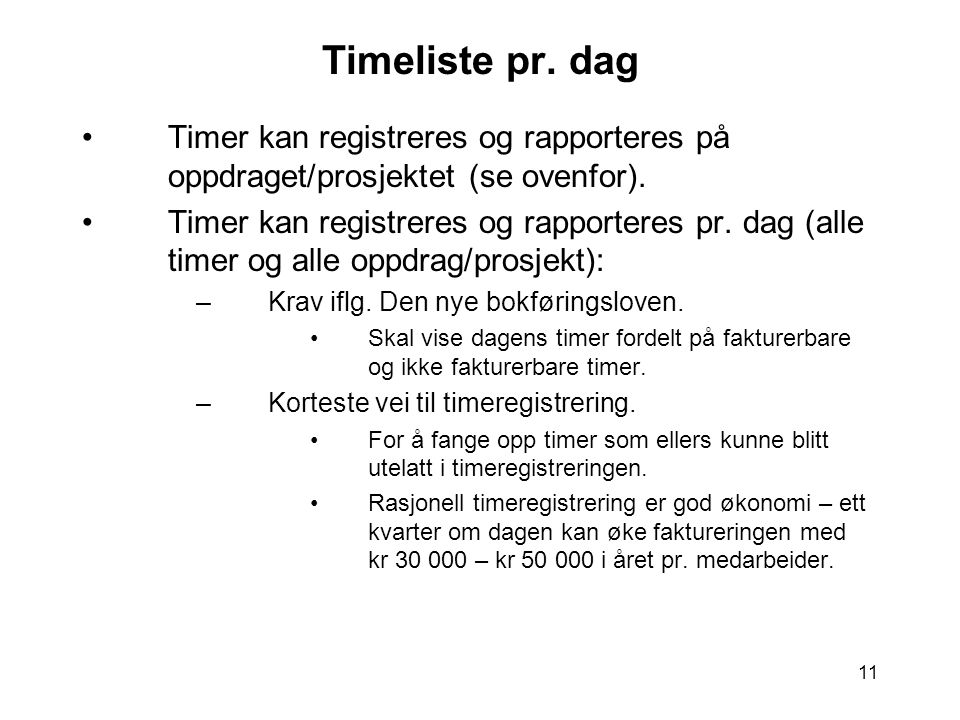 Timeliste pr. dag Timer kan registreres og rapporteres på oppdraget/prosjektet (se ovenfor).