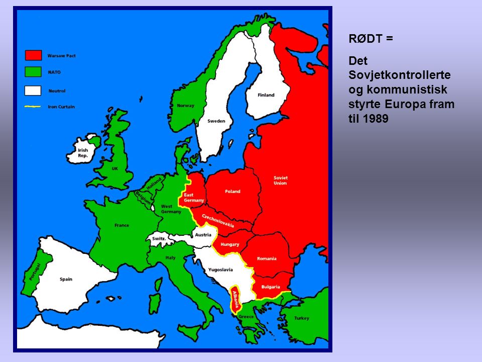 RØDT = Det Sovjetkontrollerte og kommunistisk styrte Europa fram til 1989