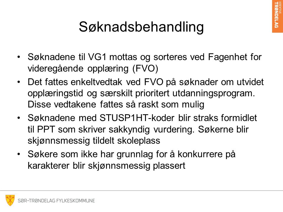Søknadsbehandling Søknadene til VG1 mottas og sorteres ved Fagenhet for videregående opplæring (FVO)