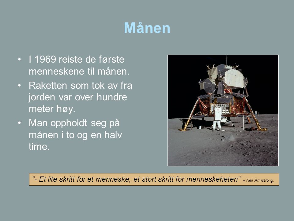 Månen I 1969 reiste de første menneskene til månen.