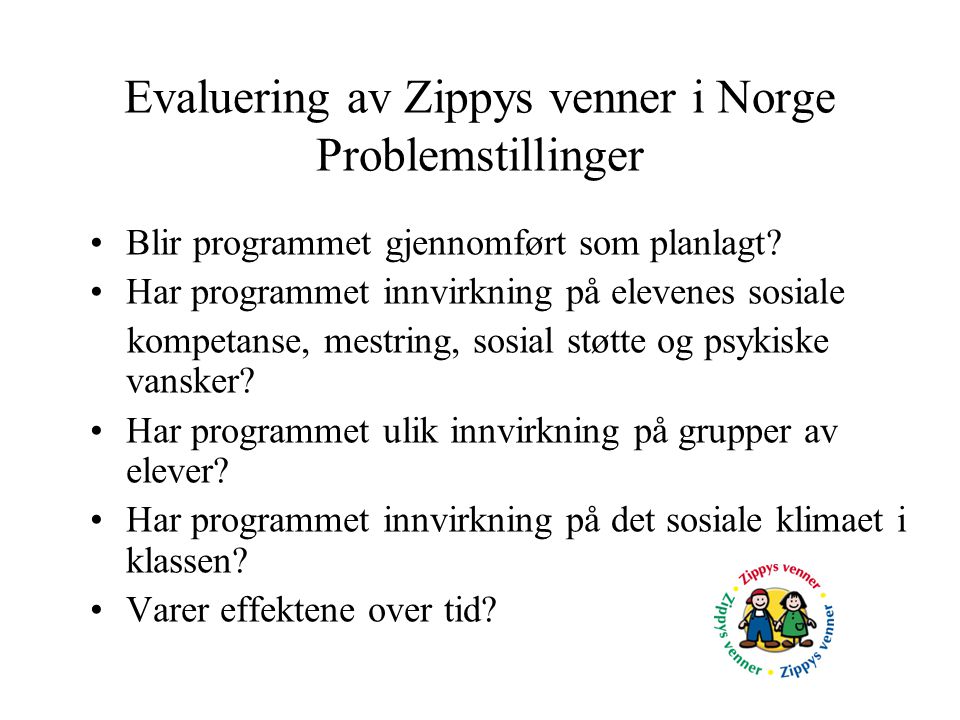 Evaluering av Zippys venner i Norge Problemstillinger