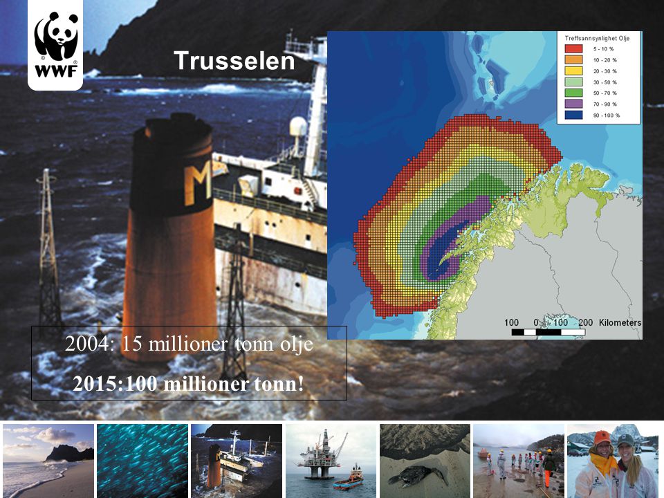 Trusselen 2004: 15 millioner tonn olje 2015:100 millioner tonn!
