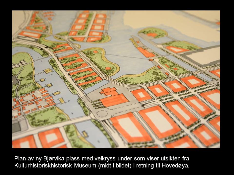 Plan av ny Bjørvika-plass med veikryss under som viser utsikten fra Kulturhistoriskhistorisk Museum (midt i bildet) i retning til Hovedøya.