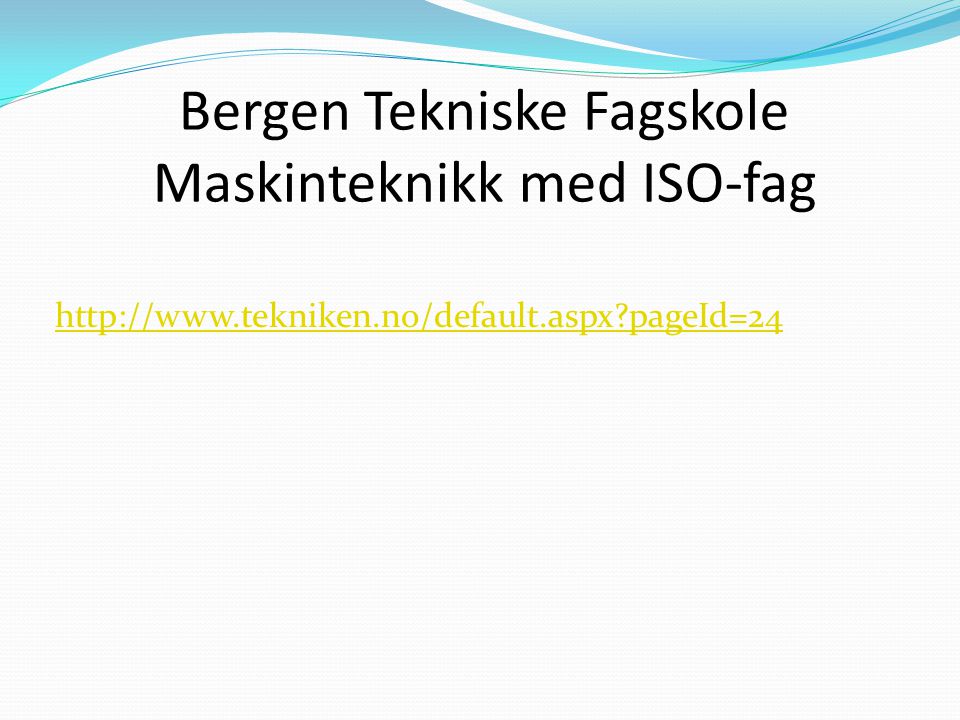 Bergen Tekniske Fagskole Maskinteknikk med ISO-fag
