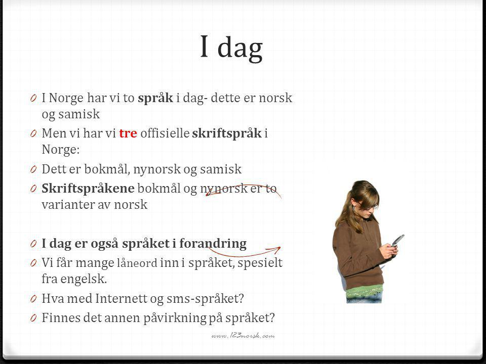 I dag I Norge har vi to språk i dag- dette er norsk og samisk