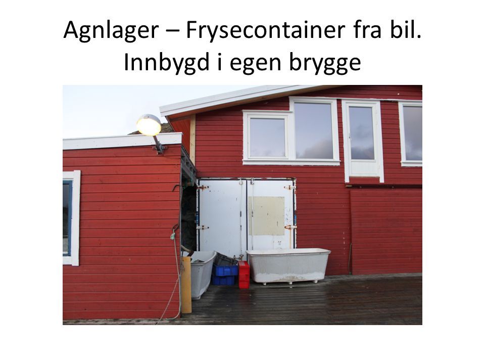 Agnlager – Frysecontainer fra bil. Innbygd i egen brygge