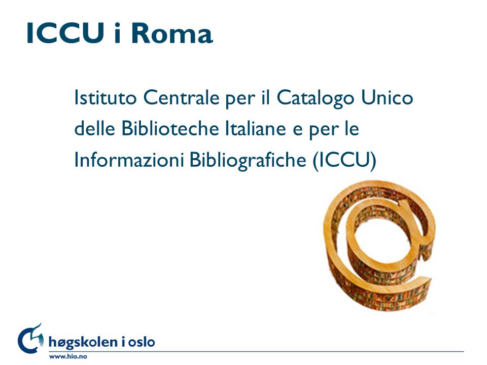 ICCU i Roma Istituto Centrale per il Catalogo Unico