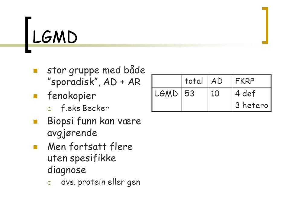 LGMD stor gruppe med både sporadisk , AD + AR fenokopier