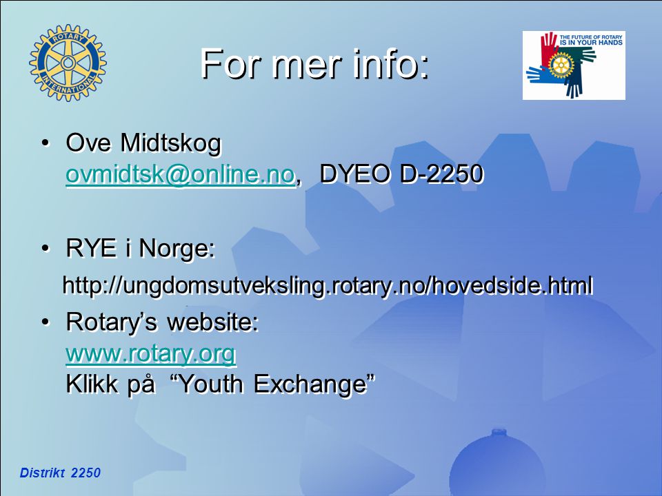 For mer info: Ove Midtskog DYEO D-2250