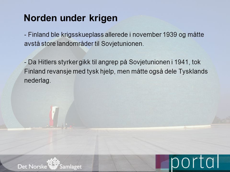 Norden under krigen - Finland ble krigsskueplass allerede i november 1939 og måtte. avstå store landområder til Sovjetunionen.