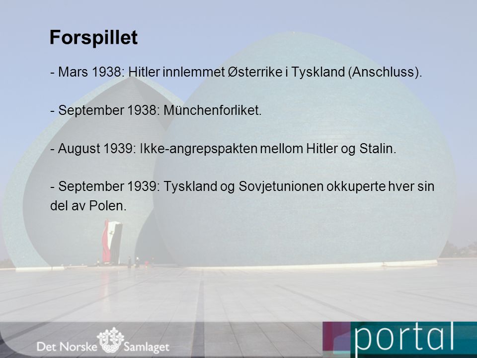 Forspillet - Mars 1938: Hitler innlemmet Østerrike i Tyskland (Anschluss). - September 1938: Münchenforliket.