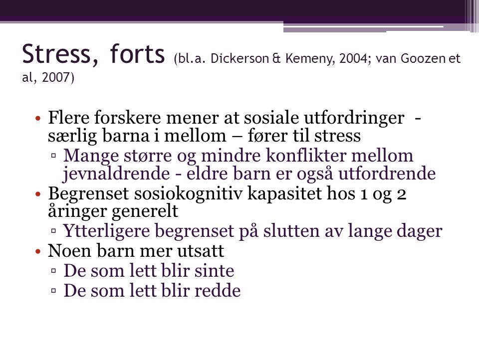 Stress, forts (bl.a. Dickerson & Kemeny, 2004; van Goozen et al, 2007)
