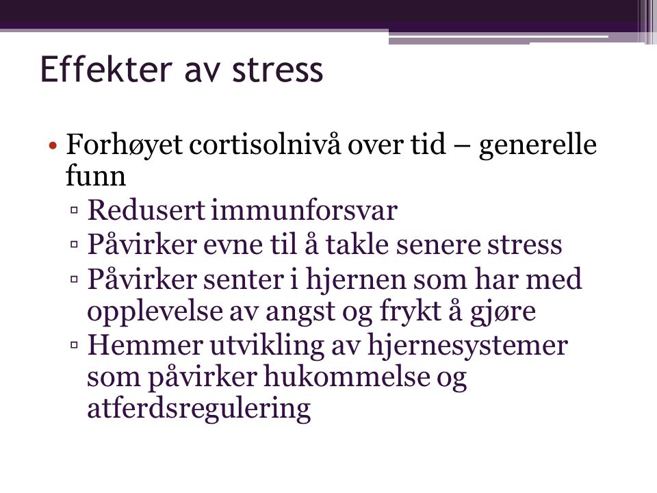 Effekter av stress Forhøyet cortisolnivå over tid – generelle funn